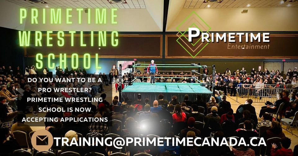 Want to be a pro wrestler? email training@primetimecanada.ca