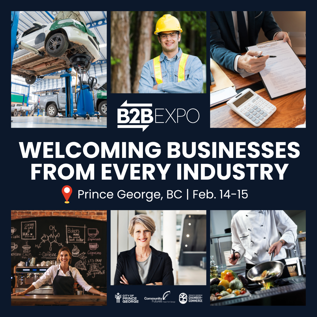 A collage of images from various industries. Text reads: B2B Expo. Welcoming businesses from every industry. Prince George, BC, Feb 14-15.